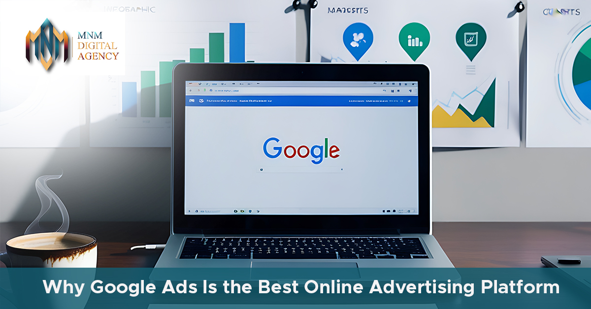 Why Google Ads Is the Best Online Advertising Platform