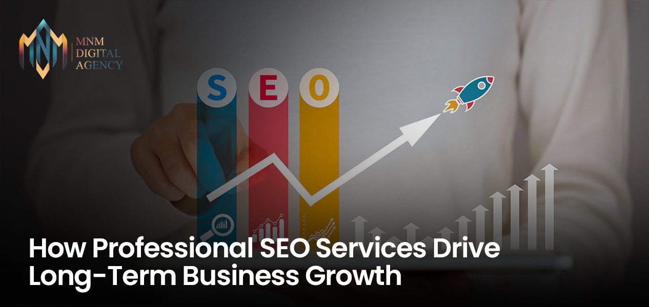 How Professional SEO Services Drive Long-Term Business Growth